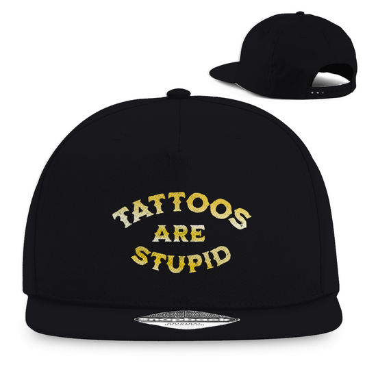 Tattoos are stupid - Snapback Cap