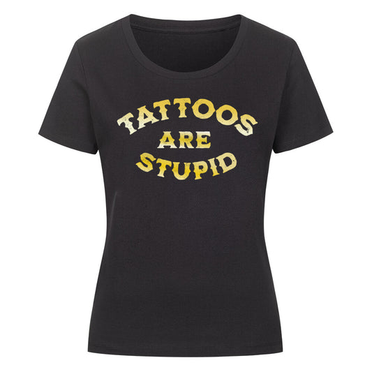 Tattoos are stupid ist der aktuelle Bestseller. Mit dem Spruch, dass Tattoos einfach eine Dumme Idee sind und du zugleich ein vollätotiwerter Tintling bist...besser geht es einfach nicht. Dieses Teil ist was für alle, die Tattoos eben nicht stupid finden. 