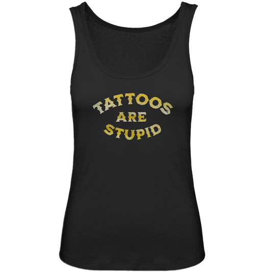 Tattoos are stupid - Damen Tank Top Clothes  Schwarz XS  Tattoo Fashion von inked-mafia.de. Dieses Teil gehört in jeden Kleiderschrank eines inked-rebels! Finde ideale Geschenke für Tätowierte, Tattoofans oder Tätowierer.