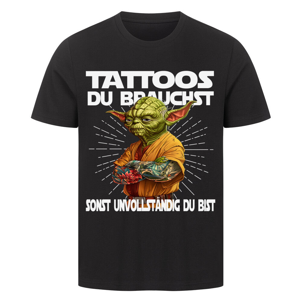 Tattoos du brauchst - Premium Shirt T-Shirt  S Schwarz  Tattoo Fashion von inked-mafia.de. Dieses Teil gehört in jeden Kleiderschrank eines inked-rebels! Finde ideale Geschenke für Tätowierte, Tattoofans oder Tätowierer.