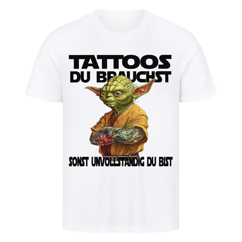 Tattoos du brauchst - Premium Shirt T-Shirt  S Weiß  Tattoo Fashion von inked-mafia.de. Dieses Teil gehört in jeden Kleiderschrank eines inked-rebels! Finde ideale Geschenke für Tätowierte, Tattoofans oder Tätowierer.