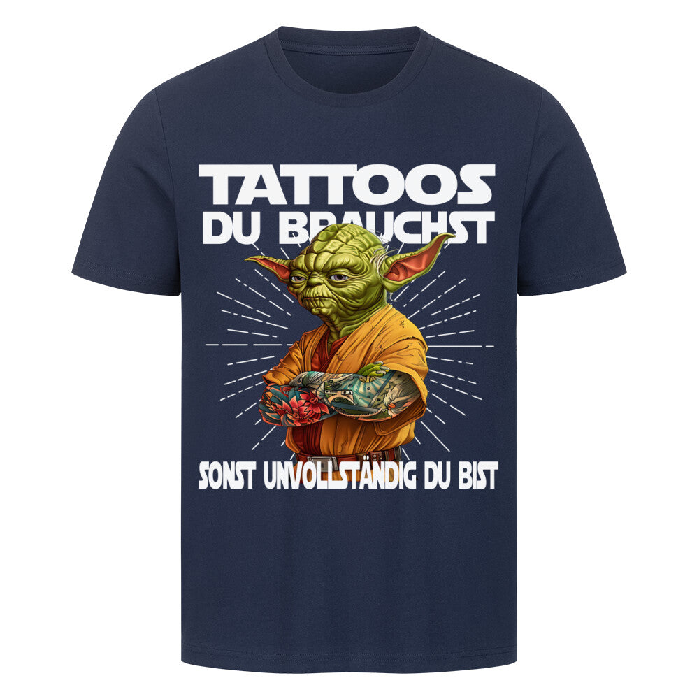 Tattoos du brauchst - Premium Shirt T-Shirt  S Navy Blue  Tattoo Fashion von inked-mafia.de. Dieses Teil gehört in jeden Kleiderschrank eines inked-rebels! Finde ideale Geschenke für Tätowierte, Tattoofans oder Tätowierer.