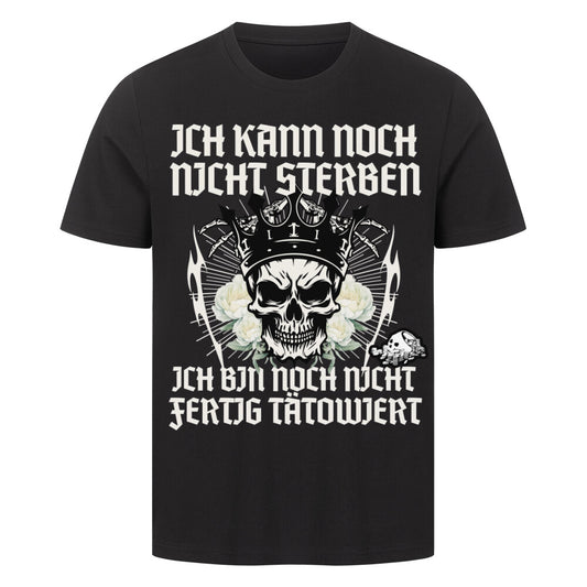 Ich kann noch nicht sterben - Premium Shirt T-Shirt  S Schwarz  Tattoo Fashion von inked-mafia.de. Dieses Teil gehört in jeden Kleiderschrank eines inked-rebels! Finde ideale Geschenke für Tätowierte, Tattoofans oder Tätowierer.