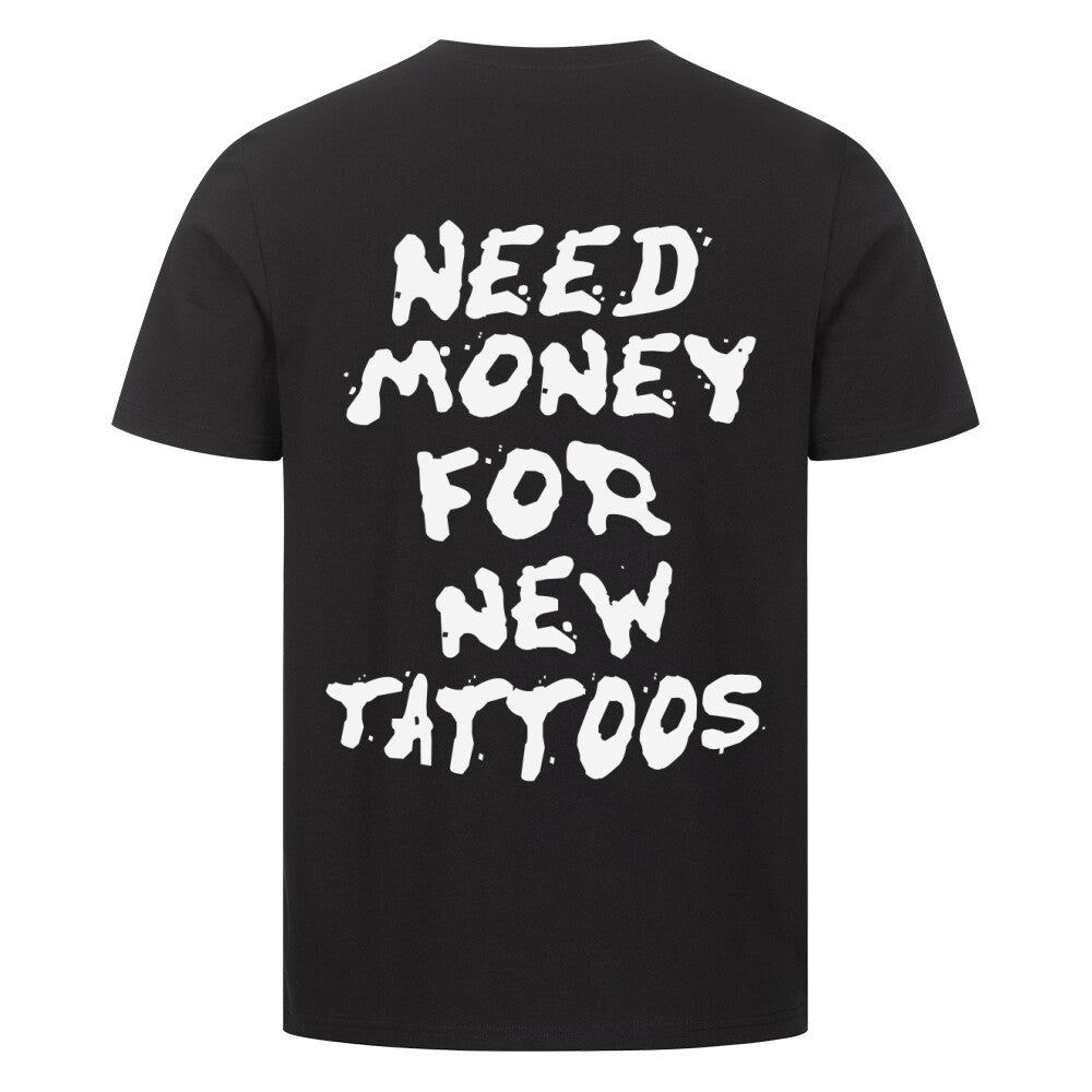 Need Money  - Premium Backprint Shirt T-Shirt  S Schwarz  Tattoo Fashion von inked-mafia.de. Dieses Teil gehört in jeden Kleiderschrank eines inked-rebels! Finde ideale Geschenke für Tätowierte, Tattoofans oder Tätowierer.