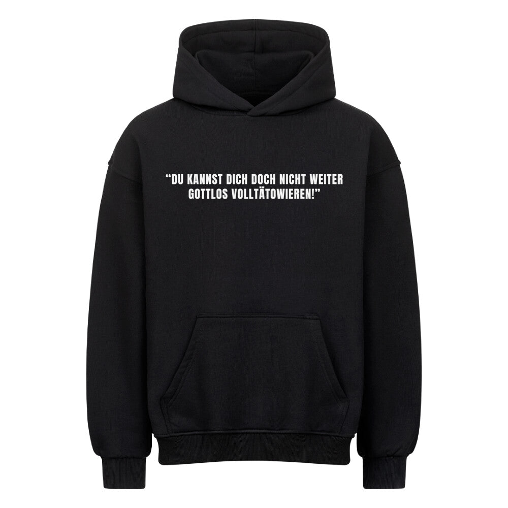 Gottlos volltätowieren - Heavy Oversized Hoodie Hoodie  XS Schwarz  Tattoo Fashion von inked-mafia.de. Dieses Teil gehört in jeden Kleiderschrank eines inked-rebels! Finde ideale Geschenke für Tätowierte, Tattoofans oder Tätowierer.