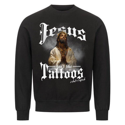 Jesus don't like tattoos - Sweatshirt Sweatshirt  S Schwarz  Tattoo Fashion von inked-mafia.de. Dieses Teil gehört in jeden Kleiderschrank eines inked-rebels! Finde ideale Geschenke für Tätowierte, Tattoofans oder Tätowierer.