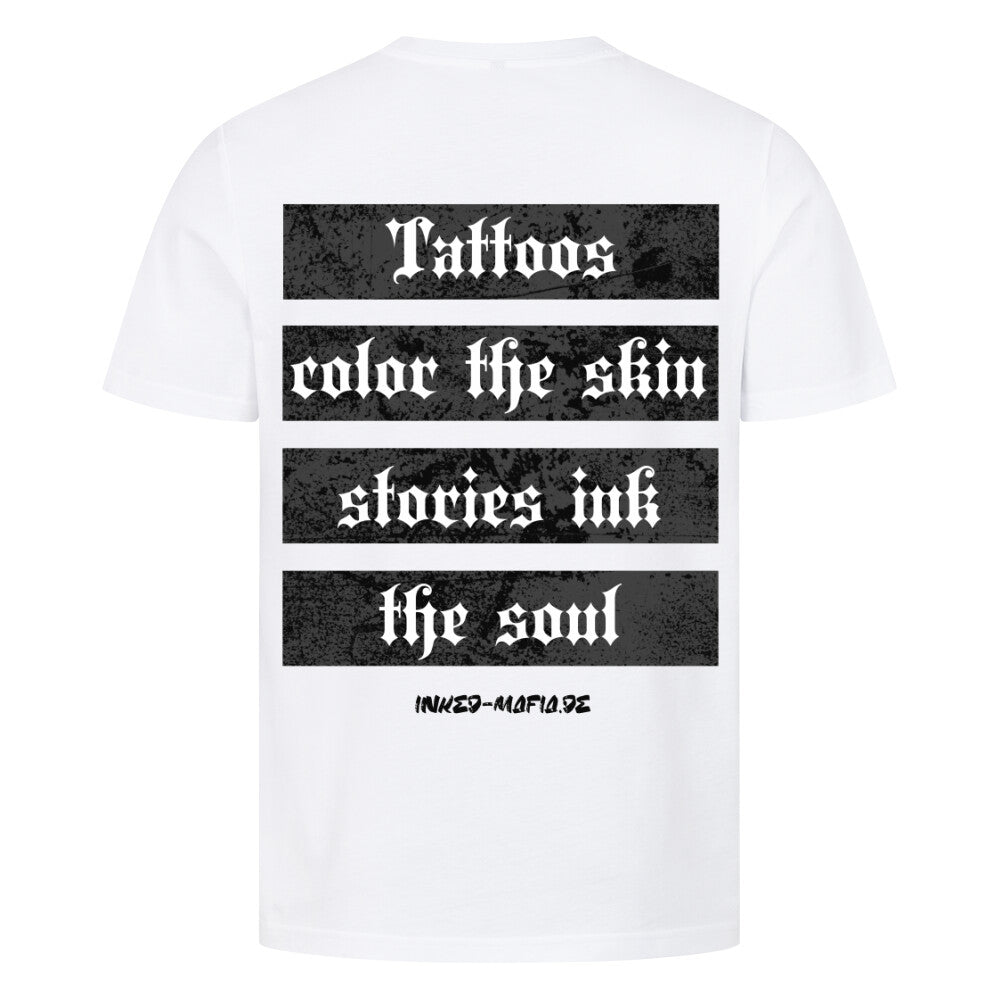 Tattoos color the skin - Premium Backprint Shirt T-Shirt  S Weiß  Tattoo Fashion von inked-mafia.de. Dieses Teil gehört in jeden Kleiderschrank eines inked-rebels! Finde ideale Geschenke für Tätowierte, Tattoofans oder Tätowierer.