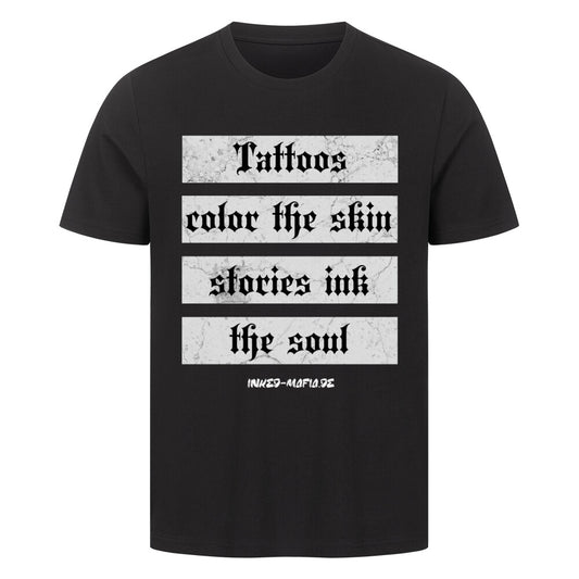 Tattoos color the skin - Premium Shirt T-Shirt  S Schwarz  Tattoo Fashion von inked-mafia.de. Dieses Teil gehört in jeden Kleiderschrank eines inked-rebels! Finde ideale Geschenke für Tätowierte, Tattoofans oder Tätowierer.