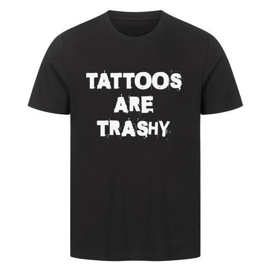 Trashy - Premium Shirt T-Shirt  S Schwarz  Tattoo Fashion von inked-mafia.de. Dieses Teil gehört in jeden Kleiderschrank eines inked-rebels! Finde ideale Geschenke für Tätowierte, Tattoofans oder Tätowierer.