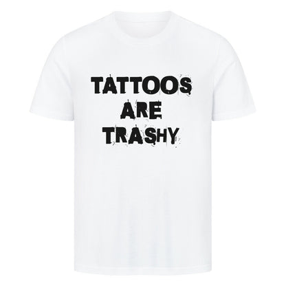 Trashy - Premium Shirt T-Shirt  S Weiß  Tattoo Fashion von inked-mafia.de. Dieses Teil gehört in jeden Kleiderschrank eines inked-rebels! Finde ideale Geschenke für Tätowierte, Tattoofans oder Tätowierer.