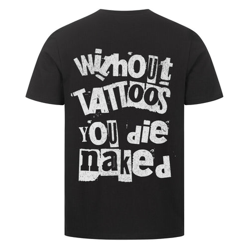 Die naked - Premium Backprint Shirt T-Shirt  S Schwarz  Tattoo Fashion von inked-mafia.de. Dieses Teil gehört in jeden Kleiderschrank eines inked-rebels! Finde ideale Geschenke für Tätowierte, Tattoofans oder Tätowierer.