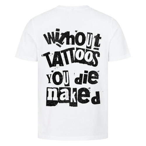 Die naked - Premium Backprint Shirt T-Shirt  S Weiß  Tattoo Fashion von inked-mafia.de. Dieses Teil gehört in jeden Kleiderschrank eines inked-rebels! Finde ideale Geschenke für Tätowierte, Tattoofans oder Tätowierer.