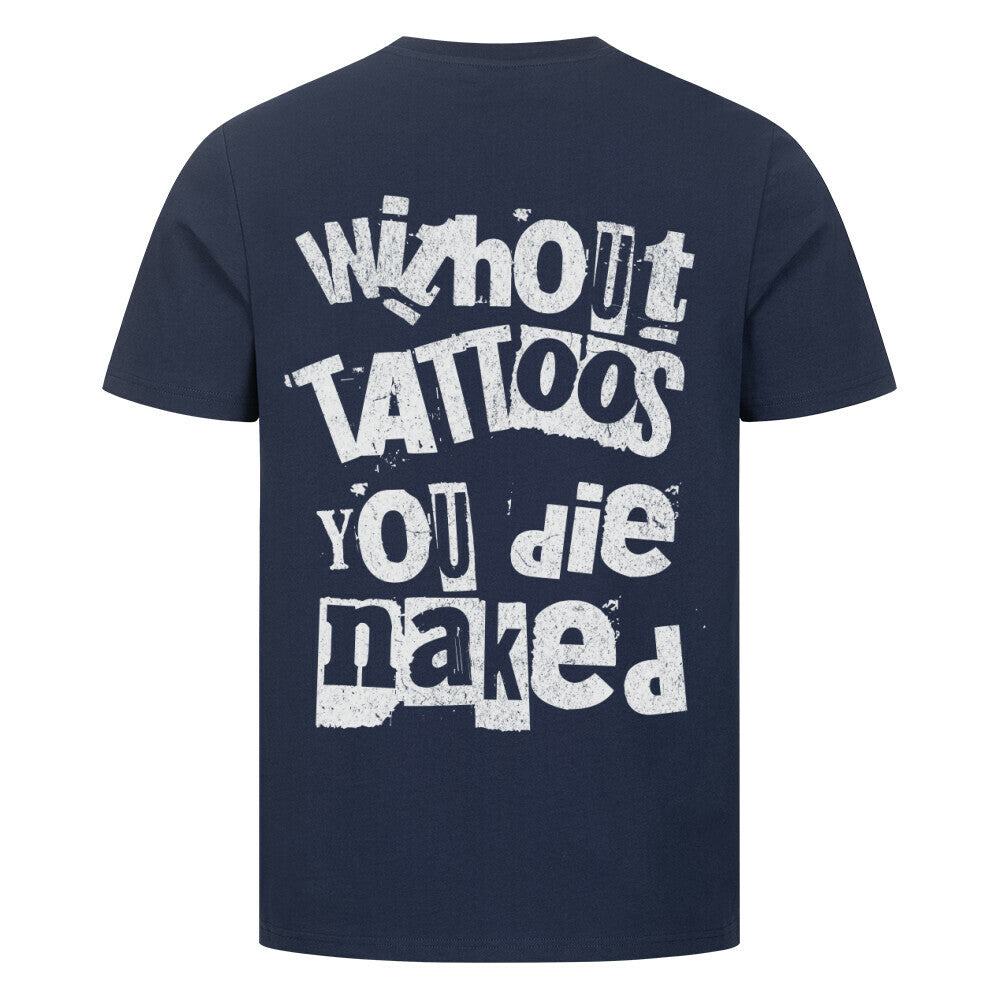 Die naked - Premium Backprint Shirt T-Shirt  S Navy Blue  Tattoo Fashion von inked-mafia.de. Dieses Teil gehört in jeden Kleiderschrank eines inked-rebels! Finde ideale Geschenke für Tätowierte, Tattoofans oder Tätowierer.