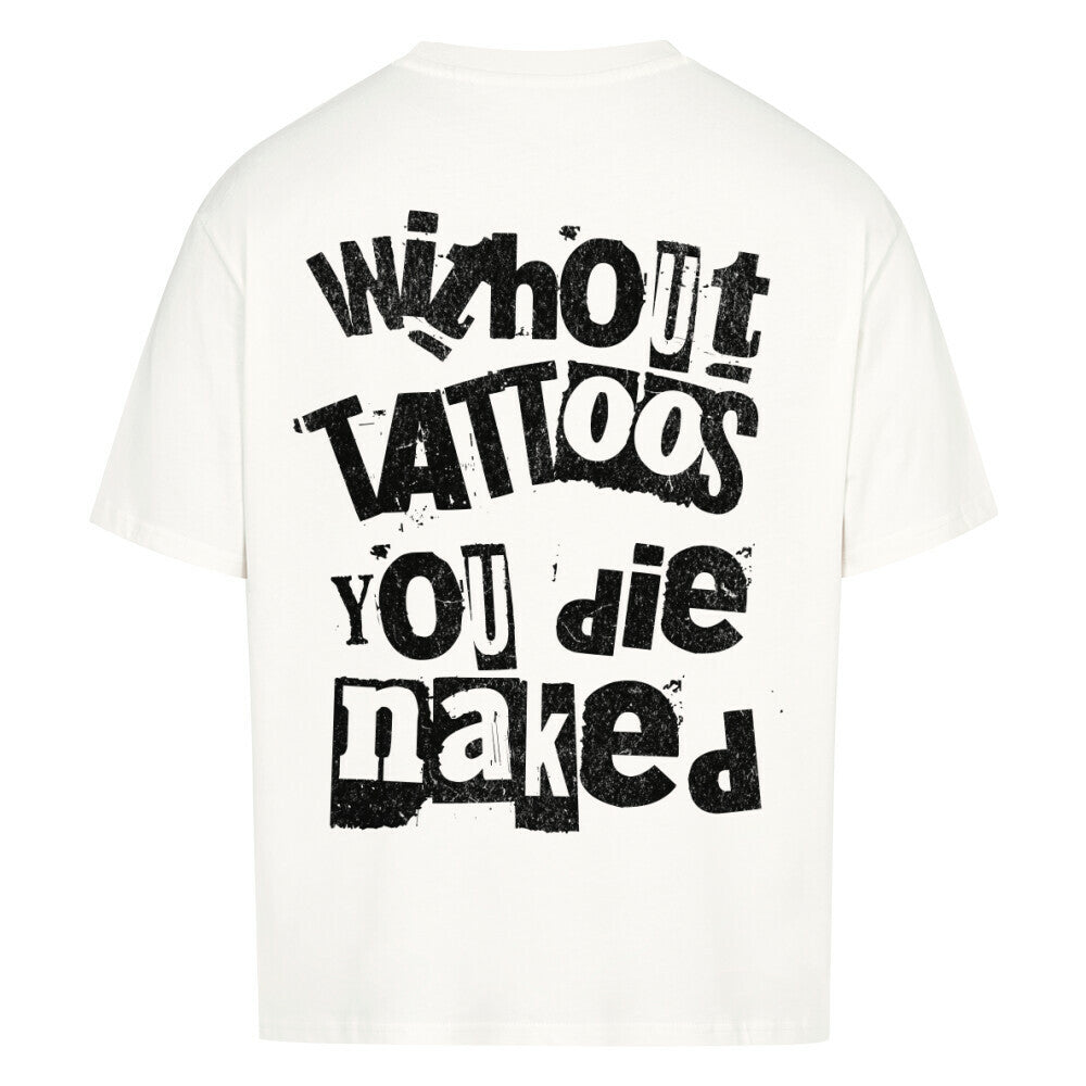 Die naked - Heavy Oversized Backprint Shirt T-Shirt  XS Weiß  Tattoo Fashion von inked-mafia.de. Dieses Teil gehört in jeden Kleiderschrank eines inked-rebels! Finde ideale Geschenke für Tätowierte, Tattoofans oder Tätowierer.