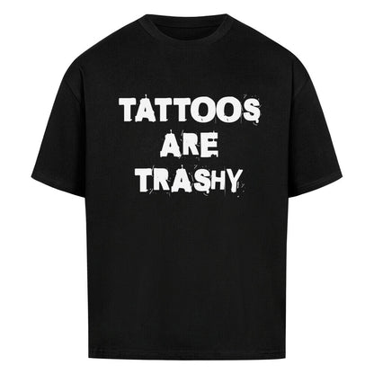 Trashy - Heavy Oversized Shirt T-Shirt  XS Schwarz  Tattoo Fashion von inked-mafia.de. Dieses Teil gehört in jeden Kleiderschrank eines inked-rebels! Finde ideale Geschenke für Tätowierte, Tattoofans oder Tätowierer.