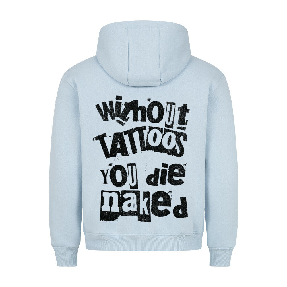 Die naked - Backprint Hoodie Hoodie  S Hellblau  Tattoo Fashion von inked-mafia.de. Dieses Teil gehört in jeden Kleiderschrank eines inked-rebels! Finde ideale Geschenke für Tätowierte, Tattoofans oder Tätowierer.