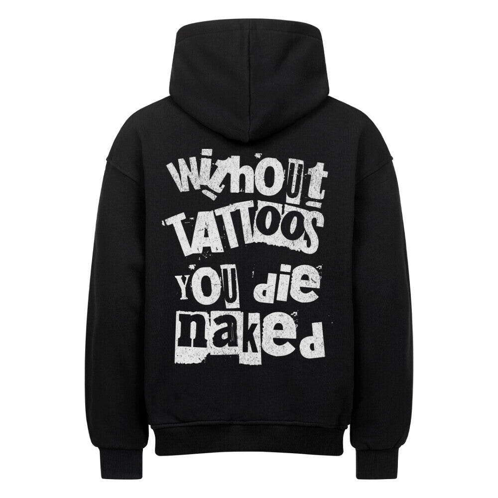 Die naked - Heavy Oversized Backprint Hoodie Hoodie  XS Schwarz  Tattoo Fashion von inked-mafia.de. Dieses Teil gehört in jeden Kleiderschrank eines inked-rebels! Finde ideale Geschenke für Tätowierte, Tattoofans oder Tätowierer.