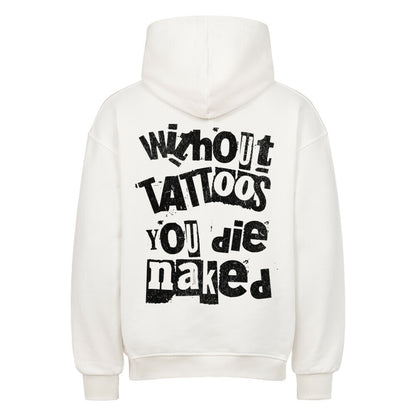 Die naked - Heavy Oversized Backprint Hoodie Hoodie  XS Weiß  Tattoo Fashion von inked-mafia.de. Dieses Teil gehört in jeden Kleiderschrank eines inked-rebels! Finde ideale Geschenke für Tätowierte, Tattoofans oder Tätowierer.