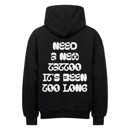 Need a new tattoo - Heavy Oversized Backprint Hoodie Hoodie XS Schwarz Tattoo Fashion von inked-mafia.de. Dieses Teil gehört in jeden Kleiderschrank eines inked-rebels! Finde ideale Geschenke für Tätowierte, Tattoofans oder Tätowierer.