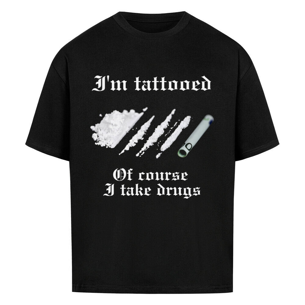 Drugs - Heavy Oversized Shirt T-Shirt XS Schwarz Tattoo Fashion von inked-mafia.de. Dieses Teil gehört in jeden Kleiderschrank eines inked-rebels! Finde ideale Geschenke für Tätowierte, Tattoofans oder Tätowierer.