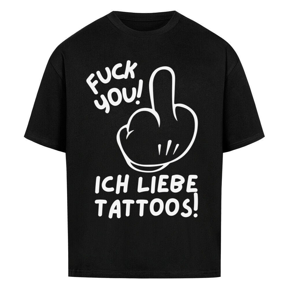 Fuck you - Heavy Oversized Shirt T-Shirt XS Schwarz Tattoo Fashion von inked-mafia.de. Dieses Teil gehört in jeden Kleiderschrank eines inked-rebels! Finde ideale Geschenke für Tätowierte, Tattoofans oder Tätowierer.