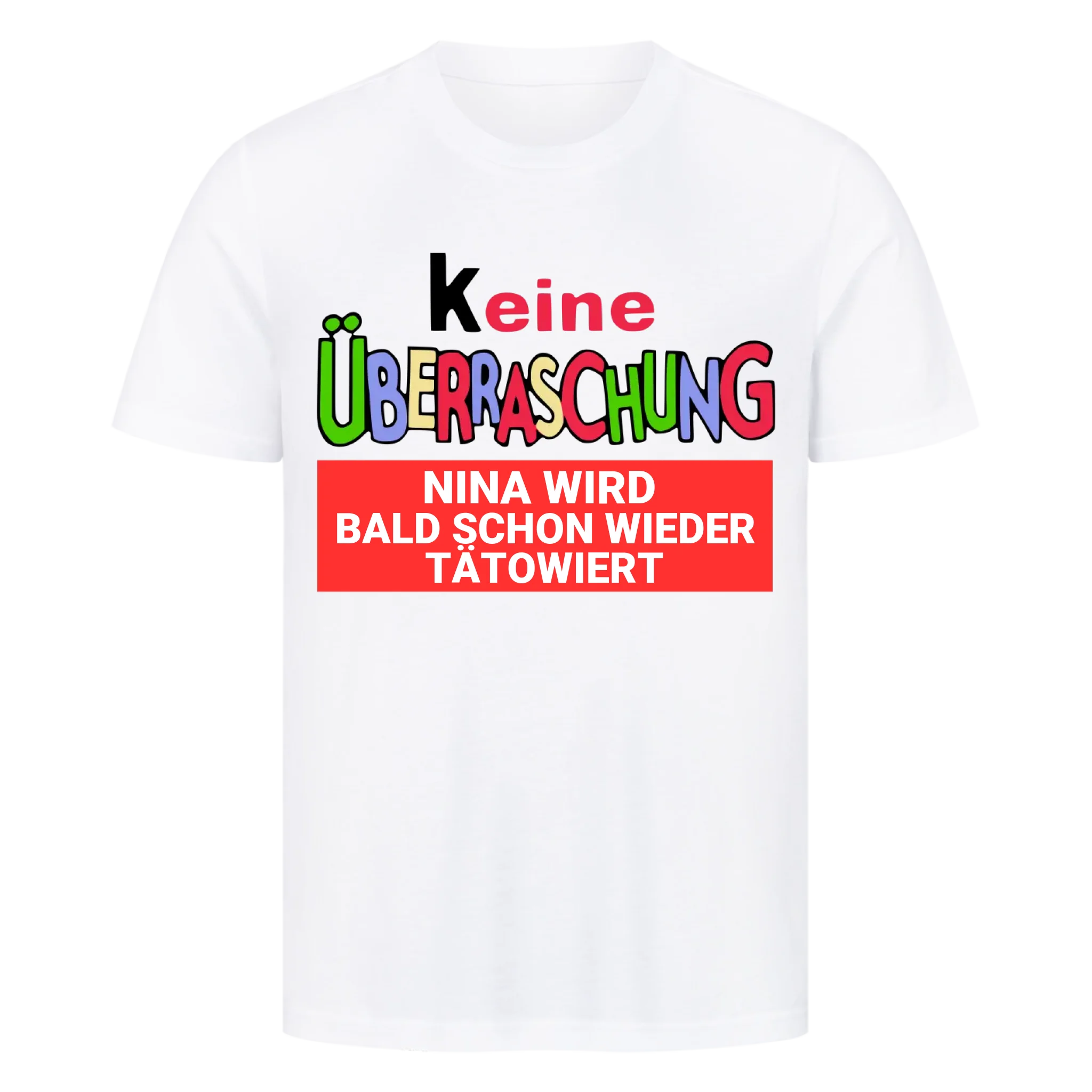 Keine Überraschung - Premium Shirt (personalisierbar) Customizer Weiß S Tattoo Fashion von inked-mafia.de. Dieses Teil gehört in jeden Kleiderschrank eines inked-rebels! Finde ideale Geschenke für Tätowierte, Tattoofans oder Tätowierer.