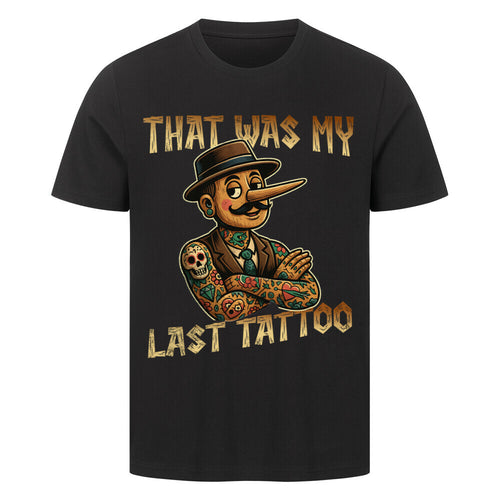 Last Tattoo - Premium Shirt T-Shirt S Schwarz Tattoo Fashion von inked-mafia.de. Dieses Teil gehört in jeden Kleiderschrank eines inked-rebels! Finde ideale Geschenke für Tätowierte, Tattoofans oder Tätowierer.