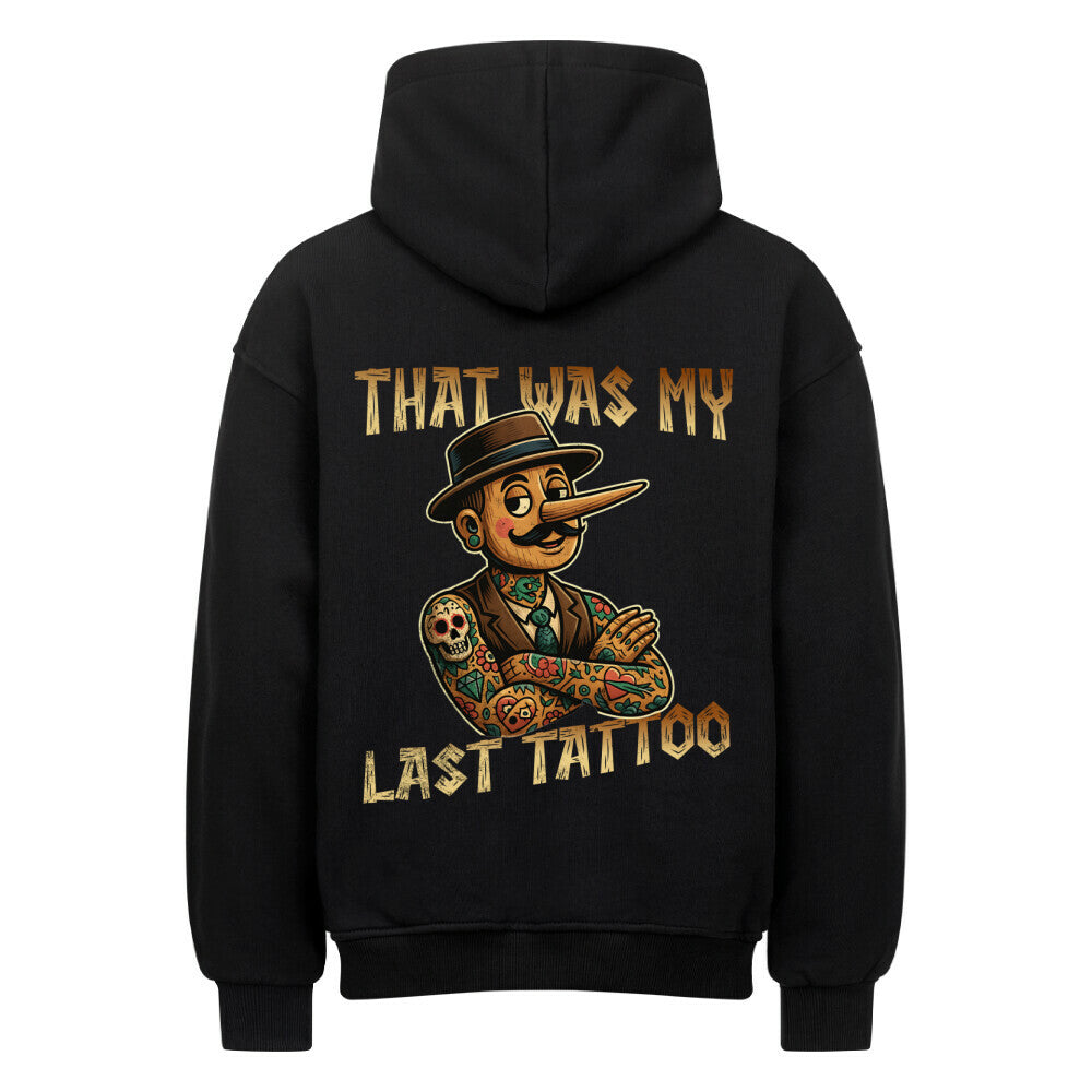 Last Tattoo - Heavy Oversized Backprint Hoodie Hoodie Tattoo Fashion von inked-mafia.de. Dieses Teil gehört in jeden Kleiderschrank eines inked-rebels! Finde ideale Geschenke für Tätowierte, Tattoofans oder Tätowierer.