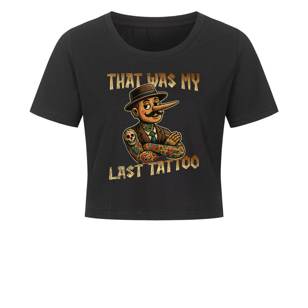 Last Tattoo - Damen Crop Top T-Shirt XS Schwarz Tattoo Fashion von inked-mafia.de. Dieses Teil gehört in jeden Kleiderschrank eines inked-rebels! Finde ideale Geschenke für Tätowierte, Tattoofans oder Tätowierer.