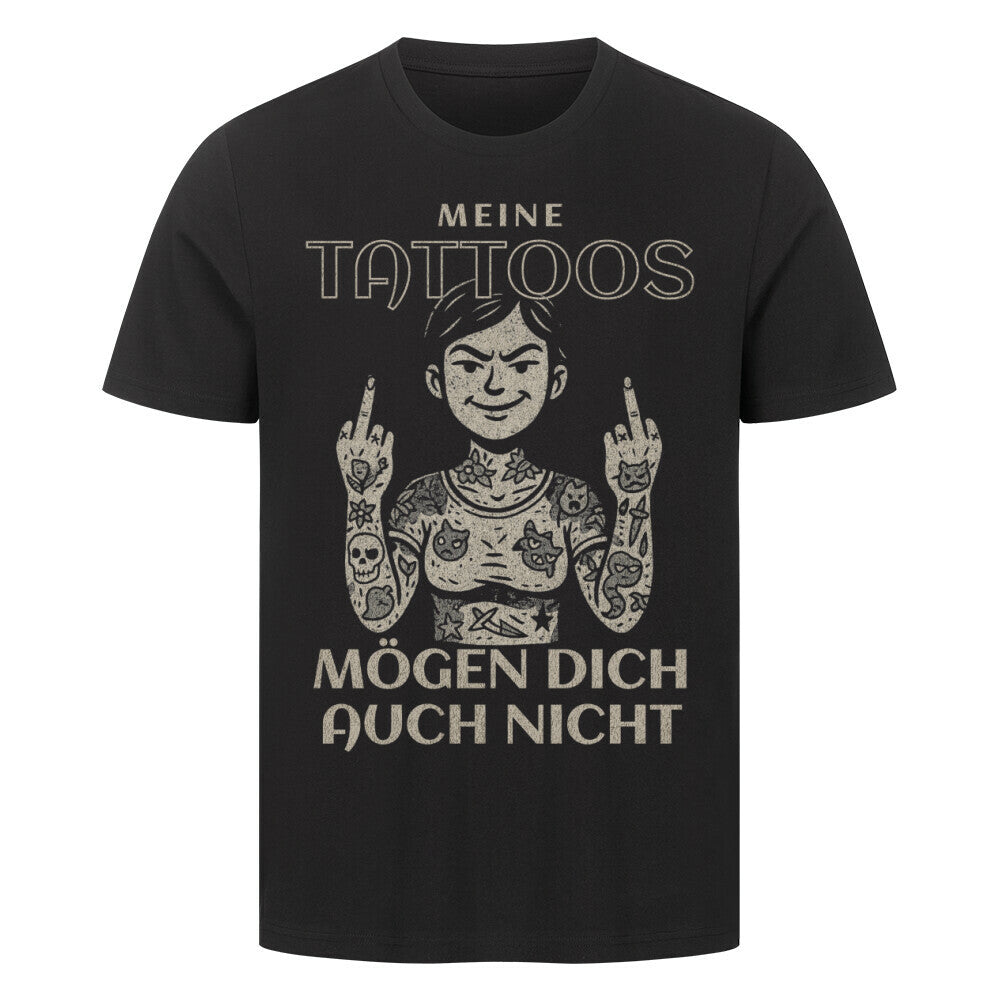 Meine Tattoos mögen dich auch nicht - Premium Shirt T-Shirt S Schwarz Tattoo Fashion von inked-mafia.de. Dieses Teil gehört in jeden Kleiderschrank eines inked-rebels! Finde ideale Geschenke für Tätowierte, Tattoofans oder Tätowierer.