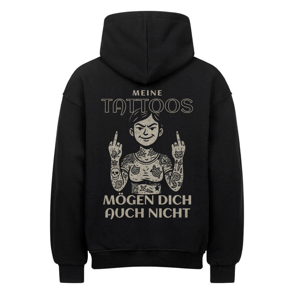 Meine Tattoos mögen dich auch nicht - Heavy Oversized Backprint Hoodie Hoodie Tattoo Fashion von inked-mafia.de. Dieses Teil gehört in jeden Kleiderschrank eines inked-rebels! Finde ideale Geschenke für Tätowierte, Tattoofans oder Tätowierer.