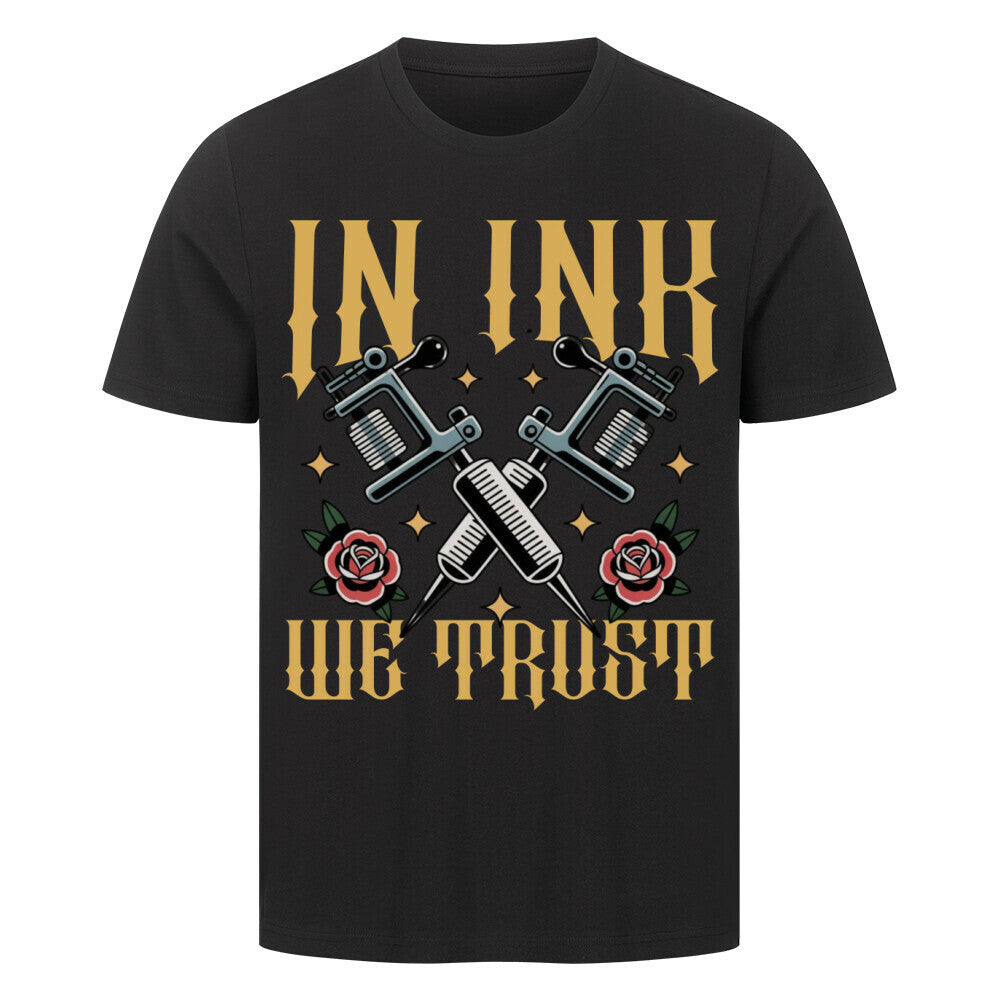 In ink we trust - Premium Shirt T-Shirt S Schwarz Tattoo Fashion von inked-mafia.de. Dieses Teil gehört in jeden Kleiderschrank eines inked-rebels! Finde ideale Geschenke für Tätowierte, Tattoofans oder Tätowierer.