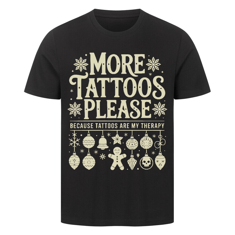 More Tattoos please - Unisex Weihnachtsshirt T-Shirt S Schwarz Tattoo Fashion von inked-mafia.de. Dieses Teil gehört in jeden Kleiderschrank eines inked-rebels! Finde ideale Geschenke für Tätowierte, Tattoofans oder Tätowierer.