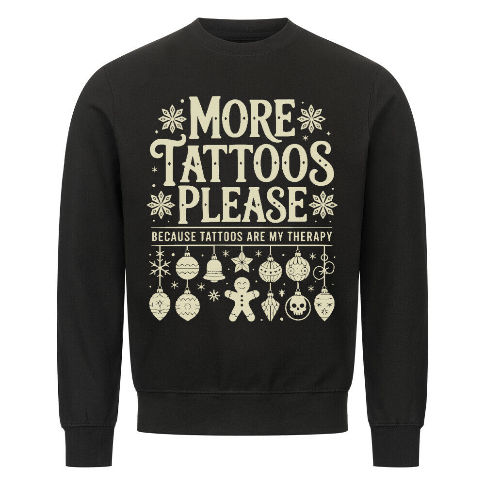 More Tattoos please - Unisex Weihnachtssweater Sweatshirt S Schwarz Tattoo Fashion von inked-mafia.de. Dieses Teil gehört in jeden Kleiderschrank eines inked-rebels! Finde ideale Geschenke für Tätowierte, Tattoofans oder Tätowierer.
