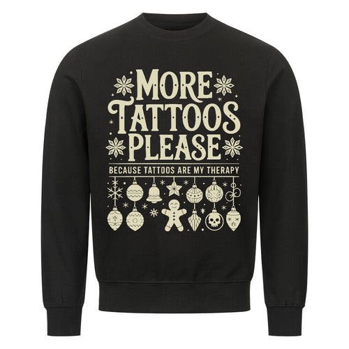 More Tattoos please - Unisex Weihnachtssweater Sweatshirt S Schwarz Tattoo Fashion von inked-mafia.de. Dieses Teil gehört in jeden Kleiderschrank eines inked-rebels! Finde ideale Geschenke für Tätowierte, Tattoofans oder Tätowierer.