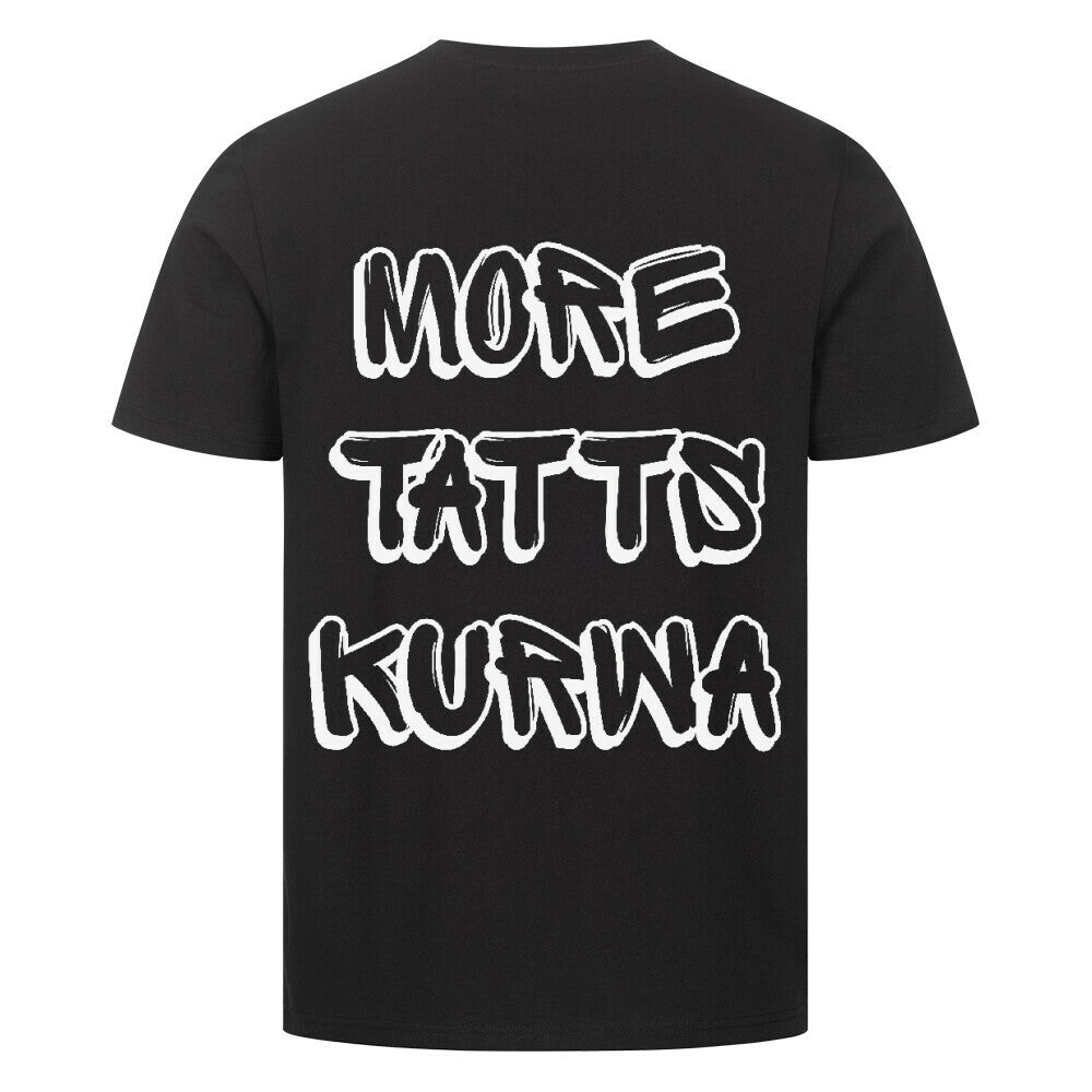 More Tatts kurwa - Premium Backprint Shirt T-Shirt S Schwarz Tattoo Fashion von inked-mafia.de. Dieses Teil gehört in jeden Kleiderschrank eines inked-rebels! Finde ideale Geschenke für Tätowierte, Tattoofans oder Tätowierer.