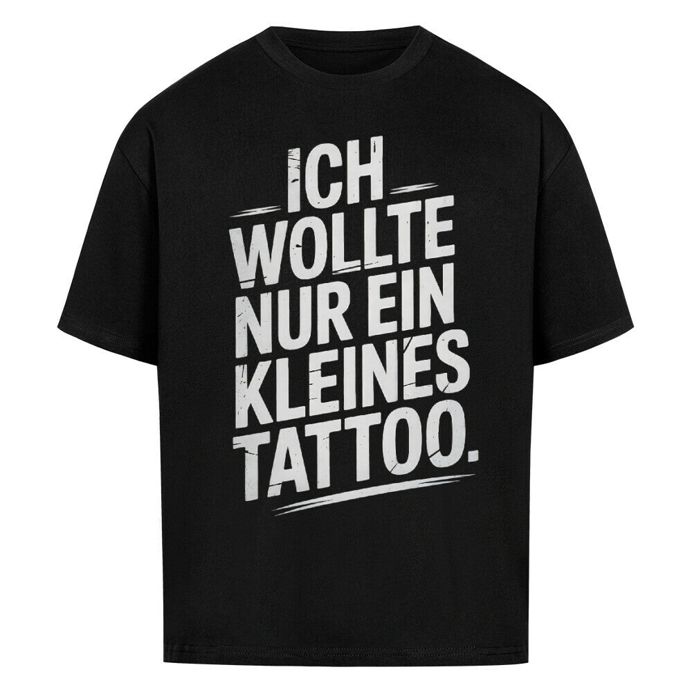 Nur ein kleines Tattoo - Heavy Oversized Shirt T-Shirt XS Schwarz Tattoo Fashion von inked-mafia.de. Dieses Teil gehört in jeden Kleiderschrank eines inked-rebels! Finde ideale Geschenke für Tätowierte, Tattoofans oder Tätowierer.