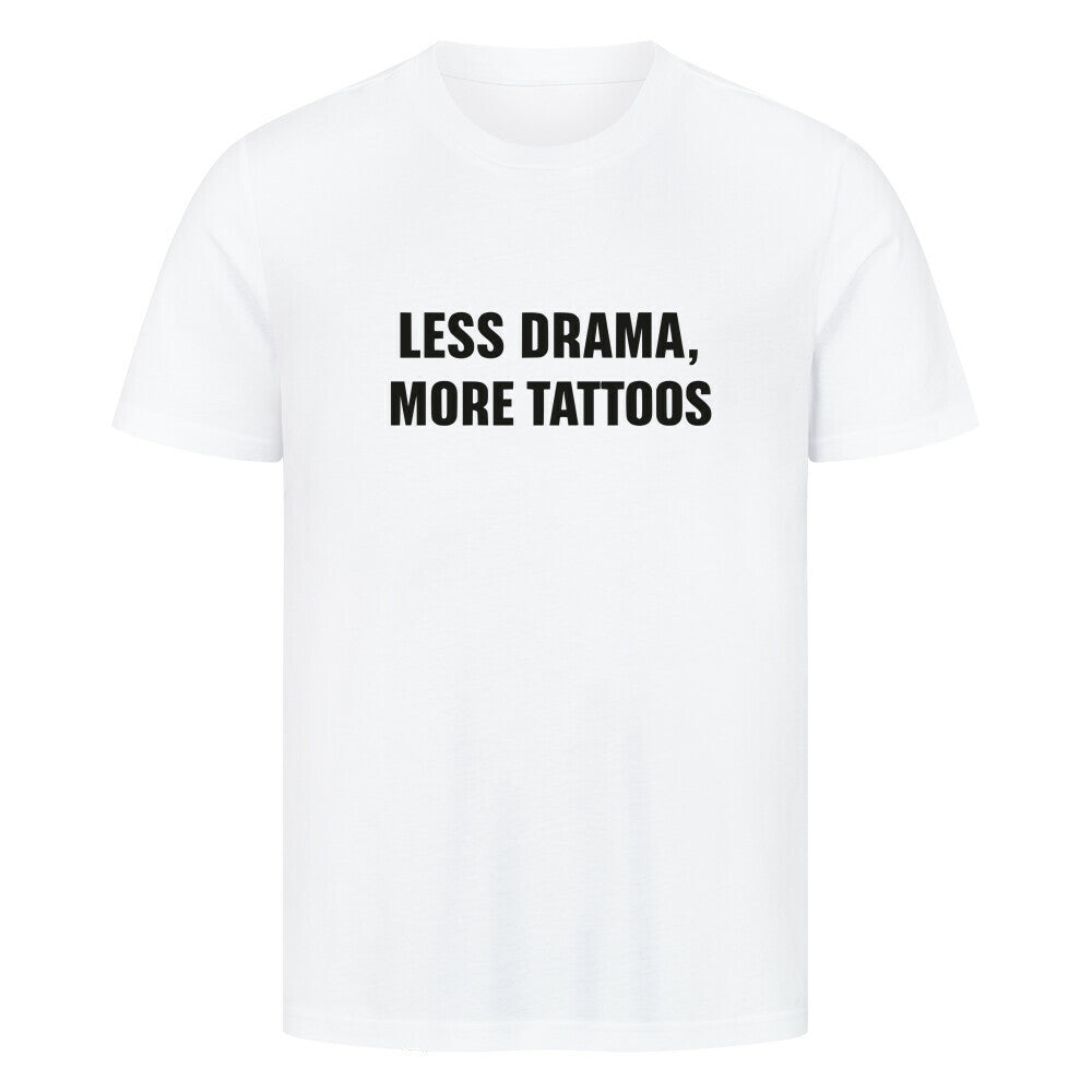 Less Drama - Premium Shirt T-Shirt S Weiß Tattoo Fashion von inked-mafia.de. Dieses Teil gehört in jeden Kleiderschrank eines inked-rebels! Finde ideale Geschenke für Tätowierte, Tattoofans oder Tätowierer.