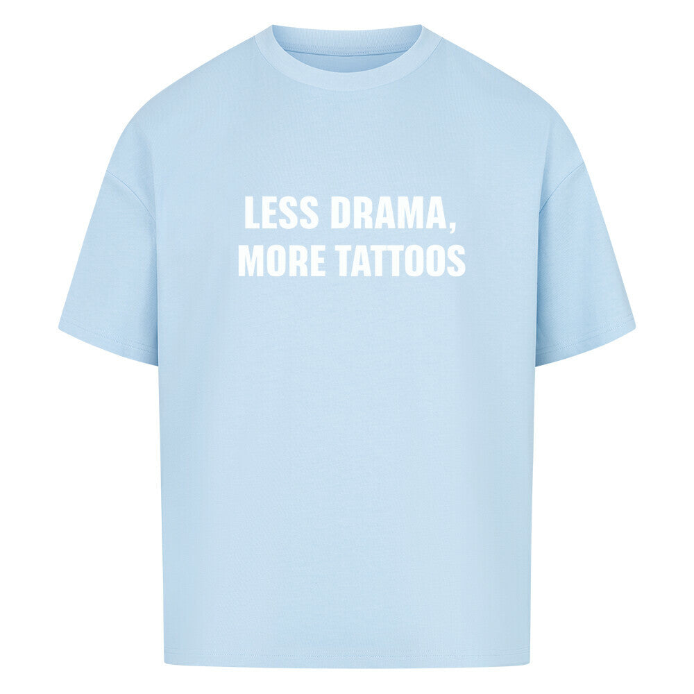 Less Drama - Heavy Oversized Shirt T-Shirt XS Hellblau Tattoo Fashion von inked-mafia.de. Dieses Teil gehört in jeden Kleiderschrank eines inked-rebels! Finde ideale Geschenke für Tätowierte, Tattoofans oder Tätowierer.