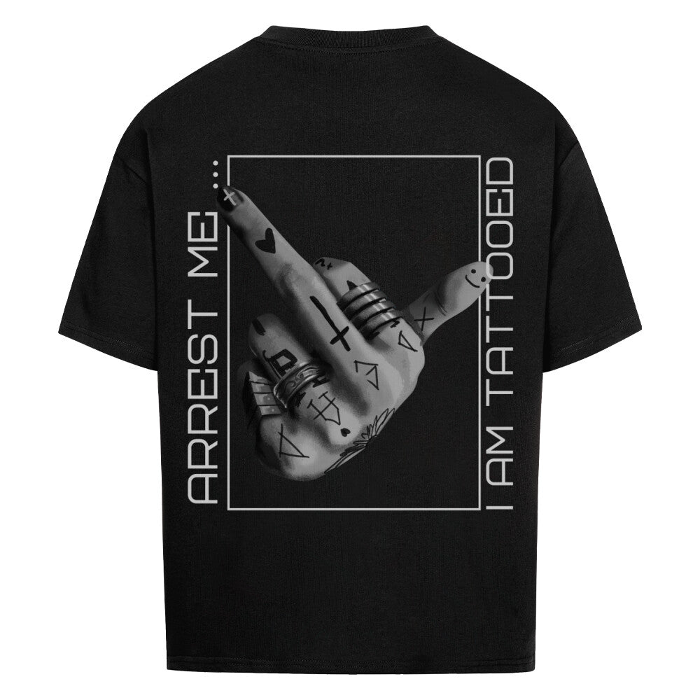 Arrest me - Heavy Oversized Backprint Shirt T-Shirt  XS Schwarz  Tattoo Fashion von inked-mafia.de. Dieses Teil gehört in jeden Kleiderschrank eines inked-rebels! Finde ideale Geschenke für Tätowierte, Tattoofans oder Tätowierer.