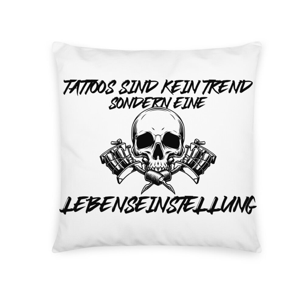 Lebenseinstellung - Kissen Pillow  40cm x 40cm Weiß  Tattoo Fashion von inked-mafia.de. Dieses Teil gehört in jeden Kleiderschrank eines inked-rebels! Finde ideale Geschenke für Tätowierte, Tattoofans oder Tätowierer.