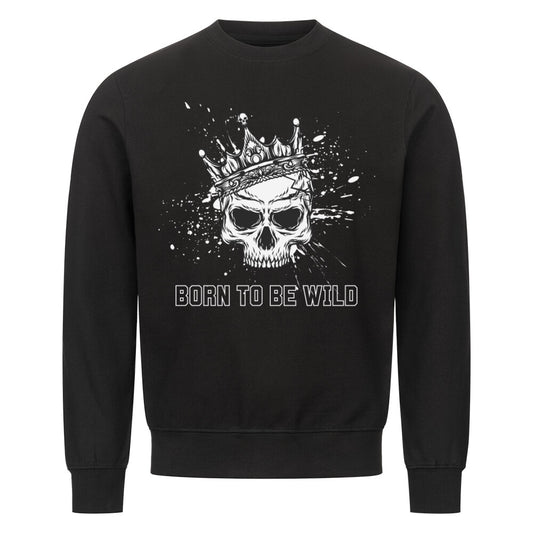 Born to be wild - Sweatshirt Sweatshirt  S Schwarz  Tattoo Fashion von inked-mafia.de. Dieses Teil gehört in jeden Kleiderschrank eines inked-rebels! Finde ideale Geschenke für Tätowierte, Tattoofans oder Tätowierer.