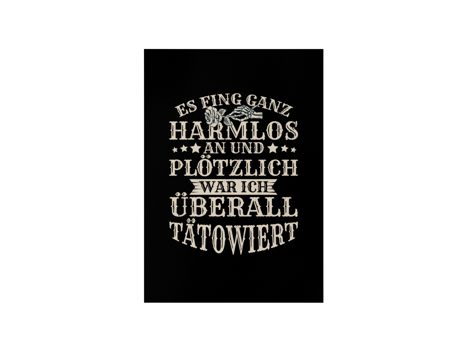 Es fing ganz harmlos an - Poster Poster     Tattoo Fashion von inked-mafia.de. Dieses Teil gehört in jeden Kleiderschrank eines inked-rebels! Finde ideale Geschenke für Tätowierte, Tattoofans oder Tätowierer.